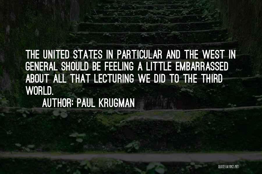 Feeling Embarrassed Quotes By Paul Krugman