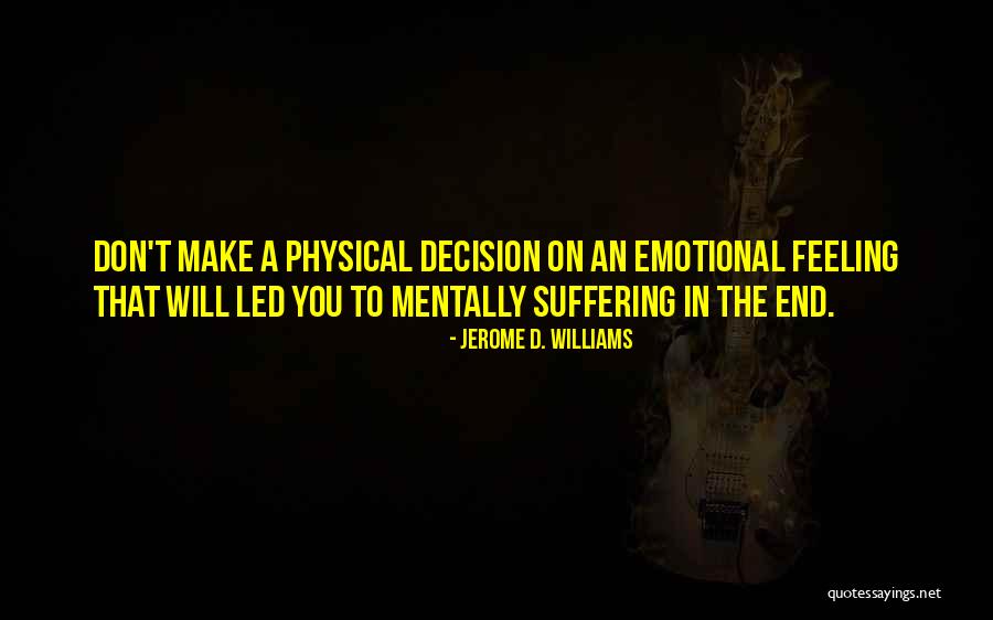 Feeling Emotional Quotes By Jerome D. Williams Feeling Emotional Quotes By Jerome D. Williams