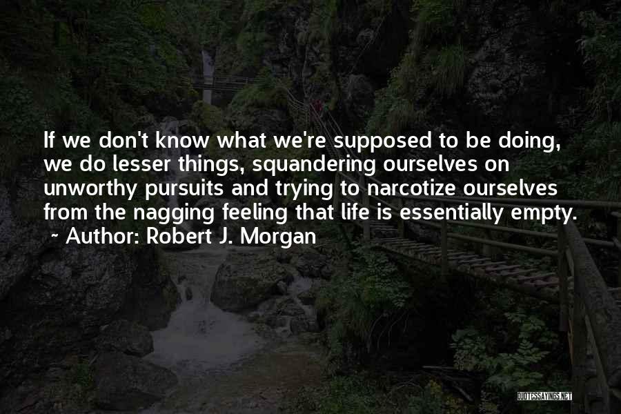 Feeling Empty Quotes By Robert J. Morgan