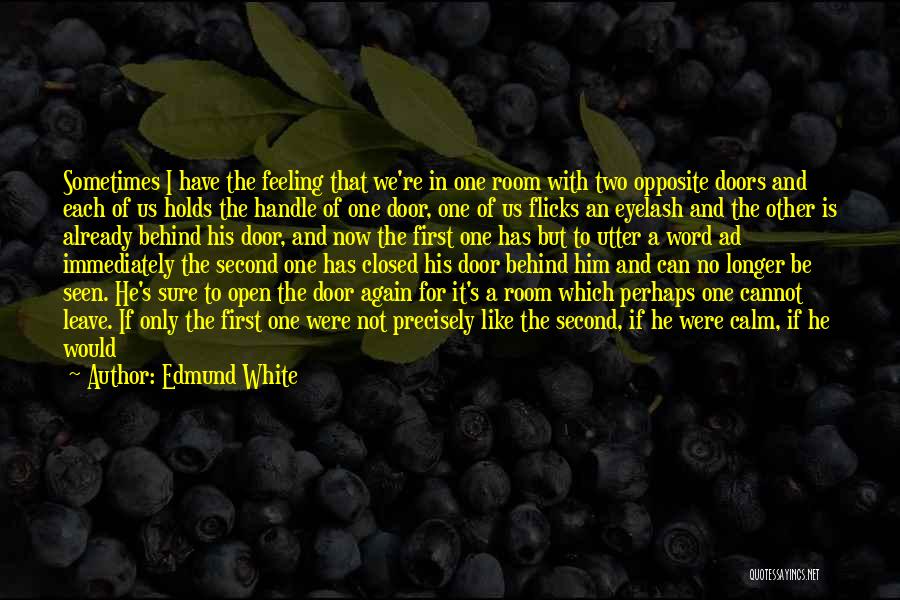 Feeling Empty Without Someone Quotes By Edmund White