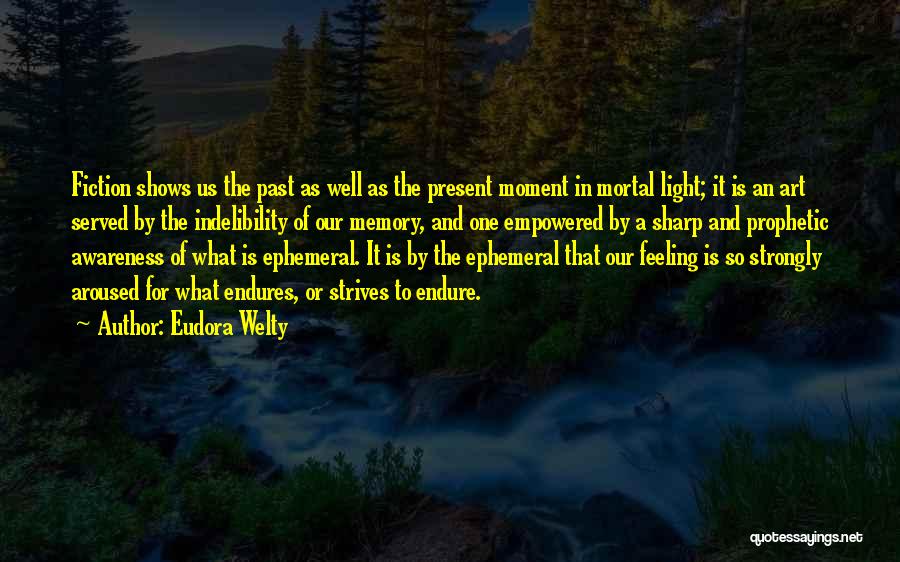Feeling Endure Quotes By Eudora Welty