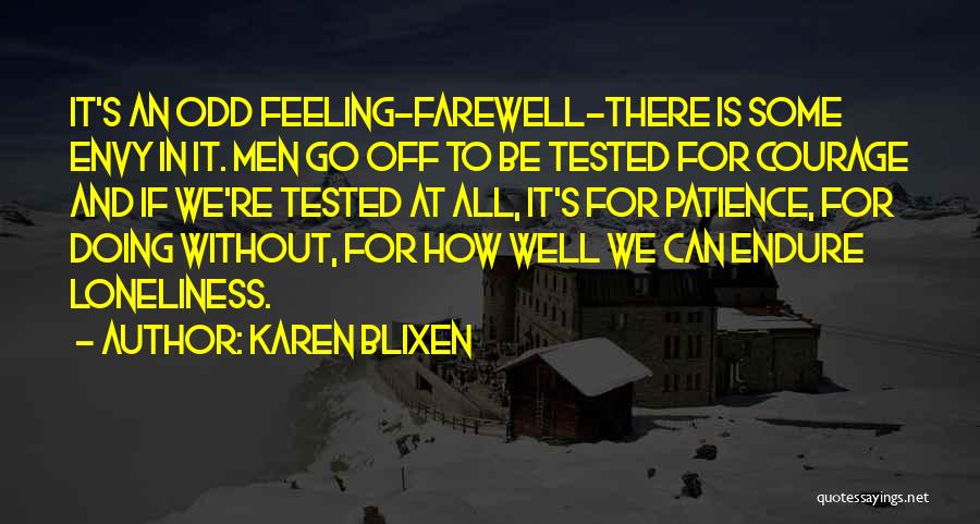 Feeling Endure Quotes By Karen Blixen