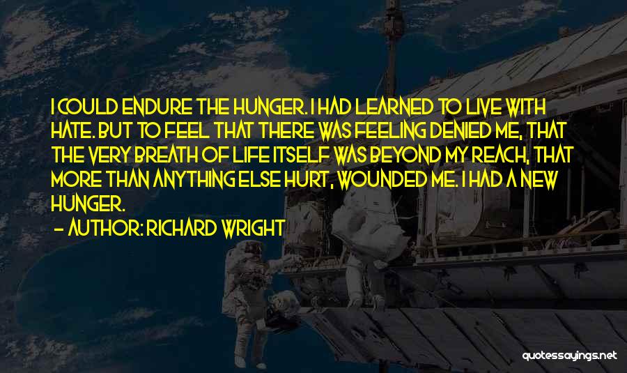 Feeling Endure Quotes By Richard Wright