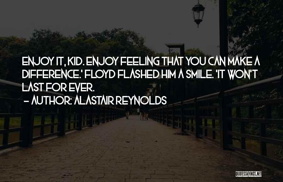 Feeling Enjoy Quotes By Alastair Reynolds