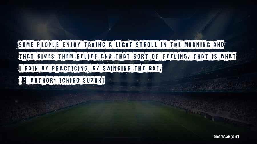 Feeling Enjoy Quotes By Ichiro Suzuki