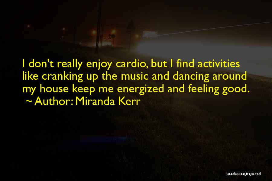 Feeling Enjoy Quotes By Miranda Kerr