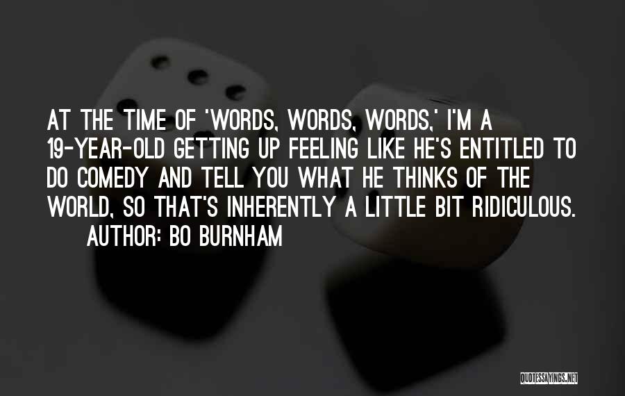 Feeling Entitled Quotes By Bo Burnham