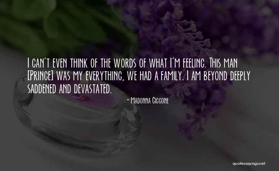 Feeling Everything Deeply Quotes By Madonna Ciccone