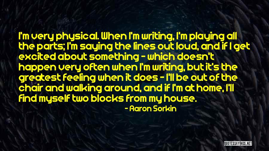Feeling Excited Quotes By Aaron Sorkin Feeling Excited Quotes By Aaron Sorkin