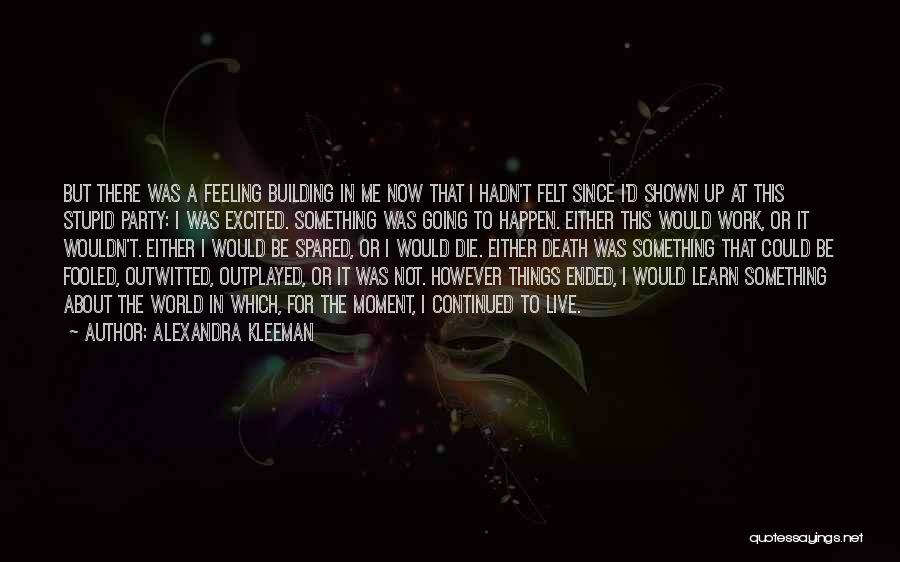 Feeling Excited Quotes By Alexandra Kleeman