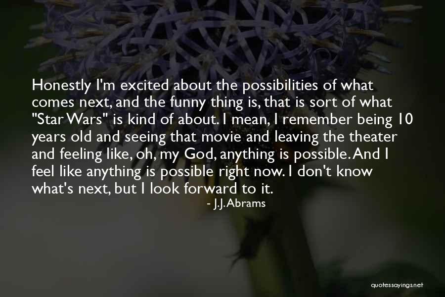 Feeling Excited Quotes By J.J. Abrams Feeling Excited Quotes By J.J. Abrams