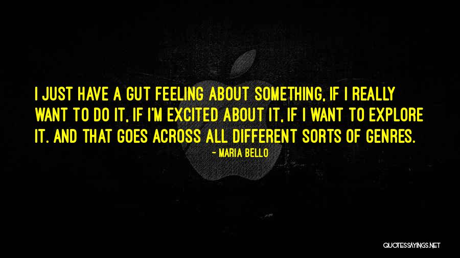 Feeling Excited Quotes By Maria Bello Feeling Excited Quotes By Maria Bello
