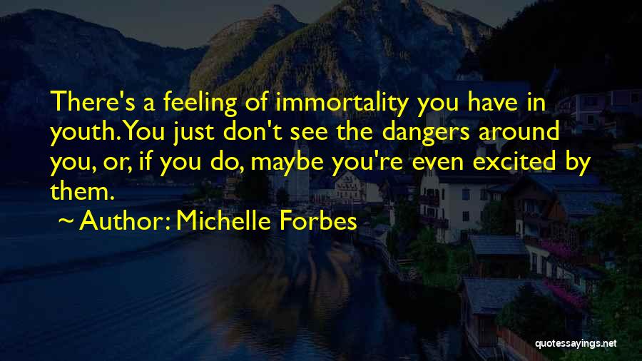 Feeling Excited Quotes By Michelle Forbes