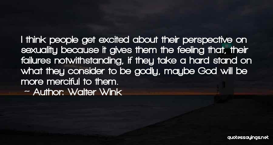 Feeling Excited Quotes By Walter Wink