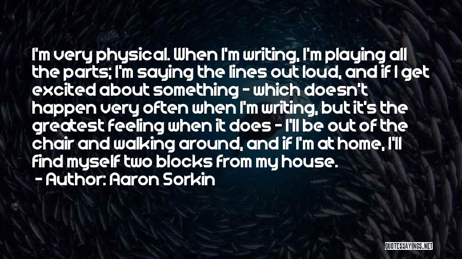 Feeling Excited To Go Home Quotes By Aaron Sorkin