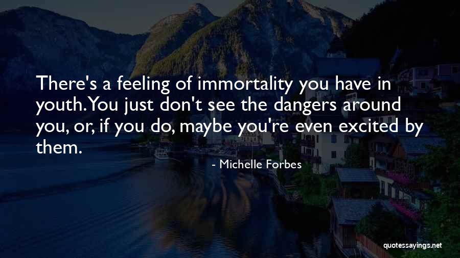 Feeling Excited To See You Quotes By Michelle Forbes