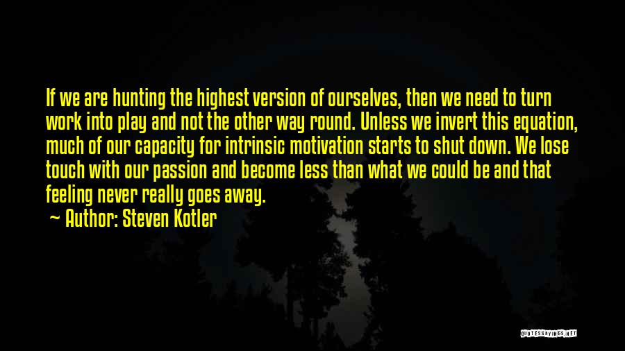 Feeling Feeling Less Quotes By Steven Kotler