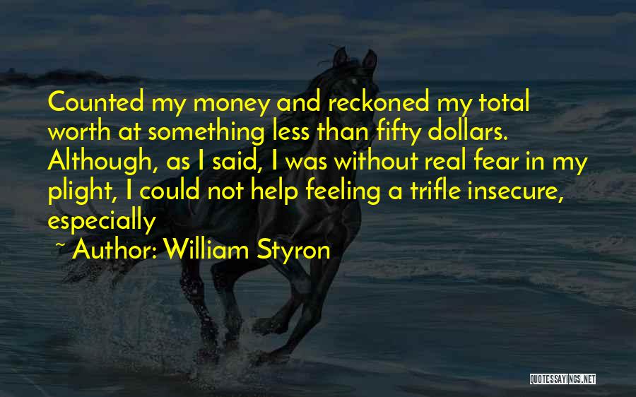 Feeling Feeling Less Quotes By William Styron