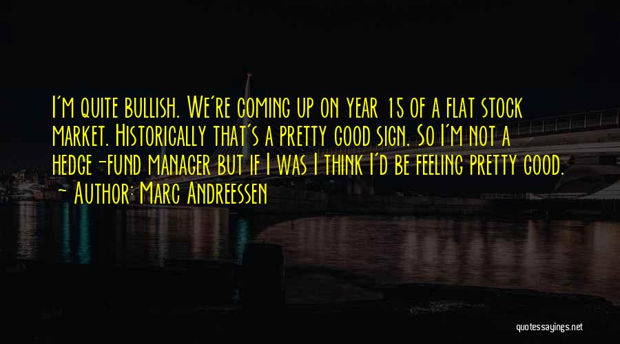 Feeling Flat Quotes By Marc Andreessen