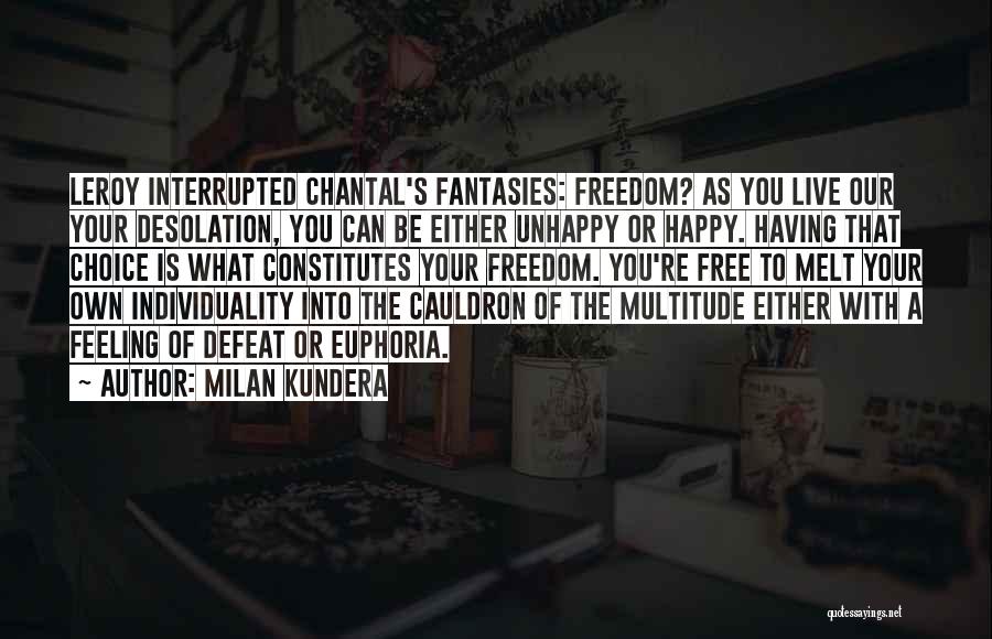 Feeling Free And Happy Quotes By Milan Kundera