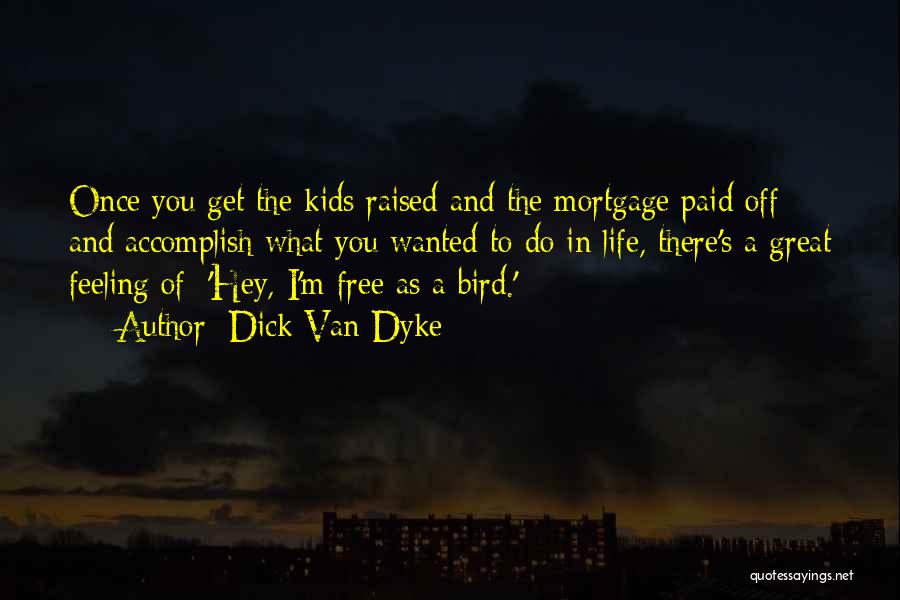 Feeling Free Quotes By Dick Van Dyke