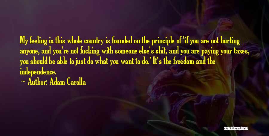 Feeling Freedom Quotes By Adam Carolla