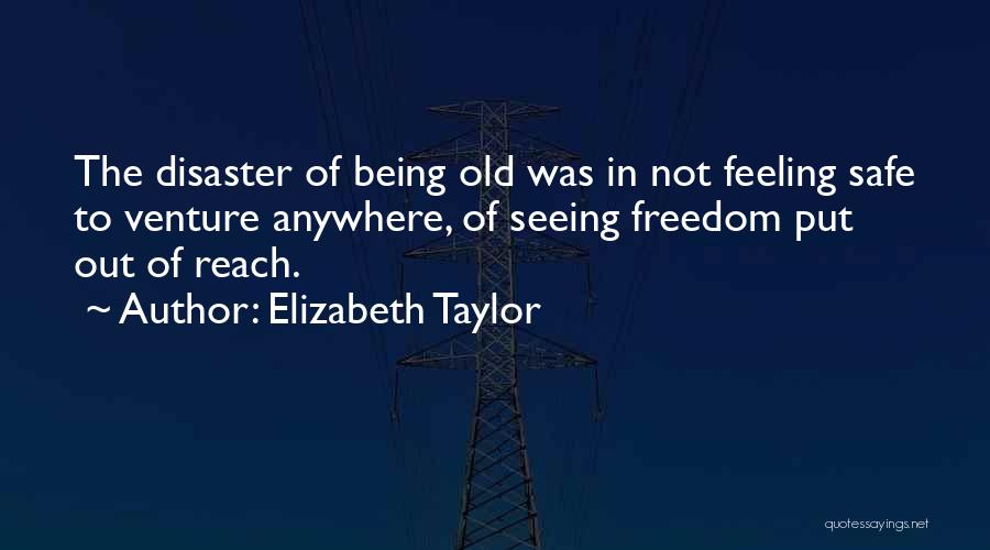 Feeling Freedom Quotes By Elizabeth Taylor