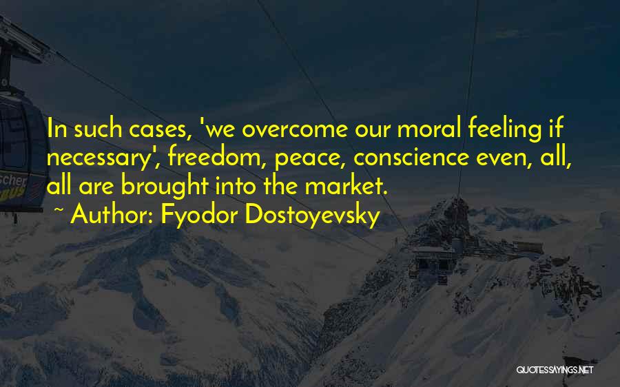 Feeling Freedom Quotes By Fyodor Dostoyevsky