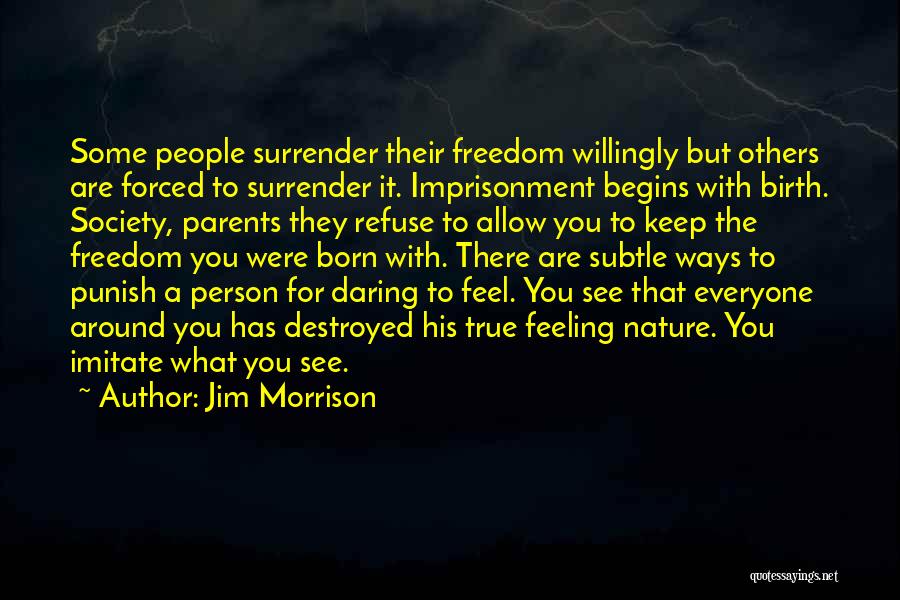 Feeling Freedom Quotes By Jim Morrison