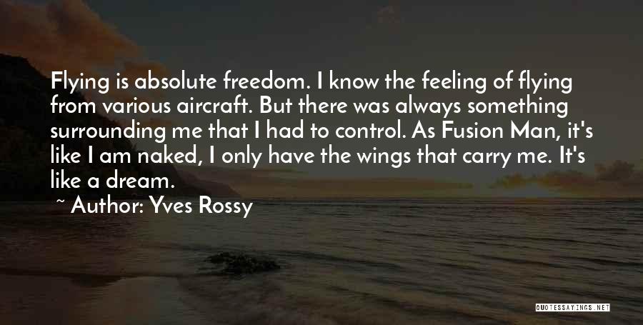 Feeling Freedom Quotes By Yves Rossy