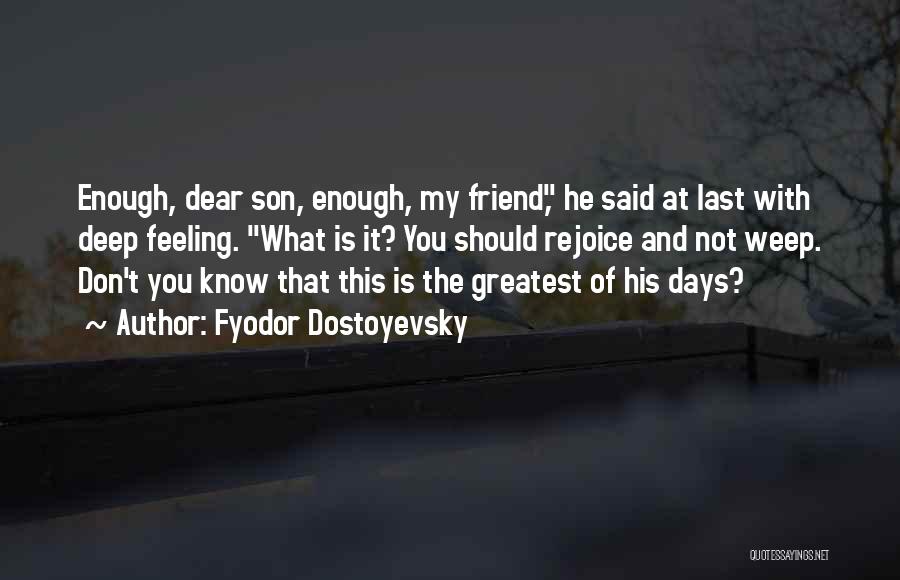 Feeling Friend Quotes By Fyodor Dostoyevsky