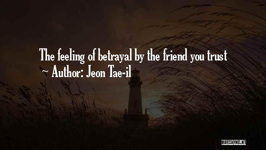 Feeling Friend Quotes By Jeon Tae-il