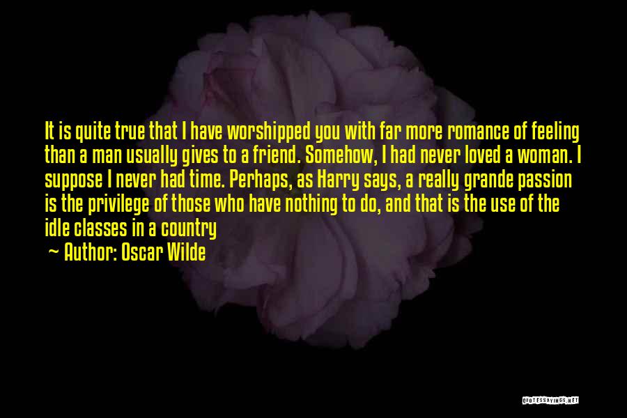 Feeling Friend Quotes By Oscar Wilde