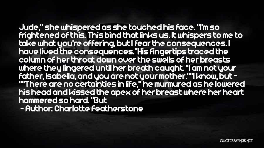 Feeling Frightened Quotes By Charlotte Featherstone