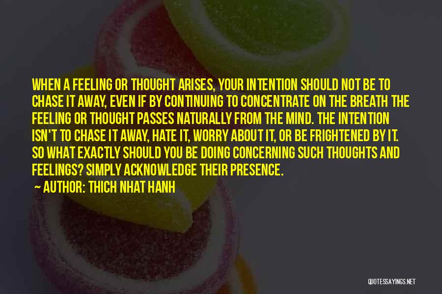 Feeling Frightened Quotes By Thich Nhat Hanh