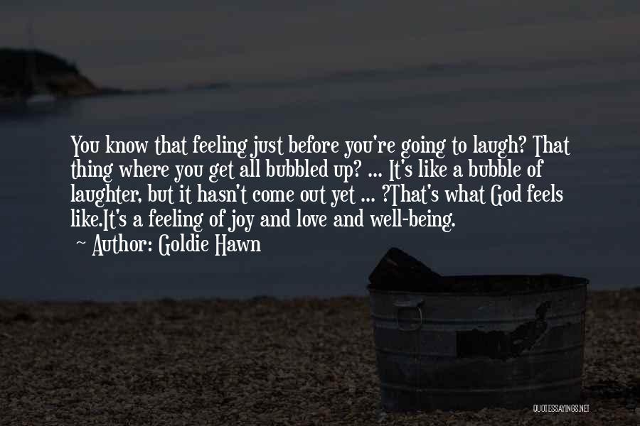 Feeling God's Love Quotes By Goldie Hawn