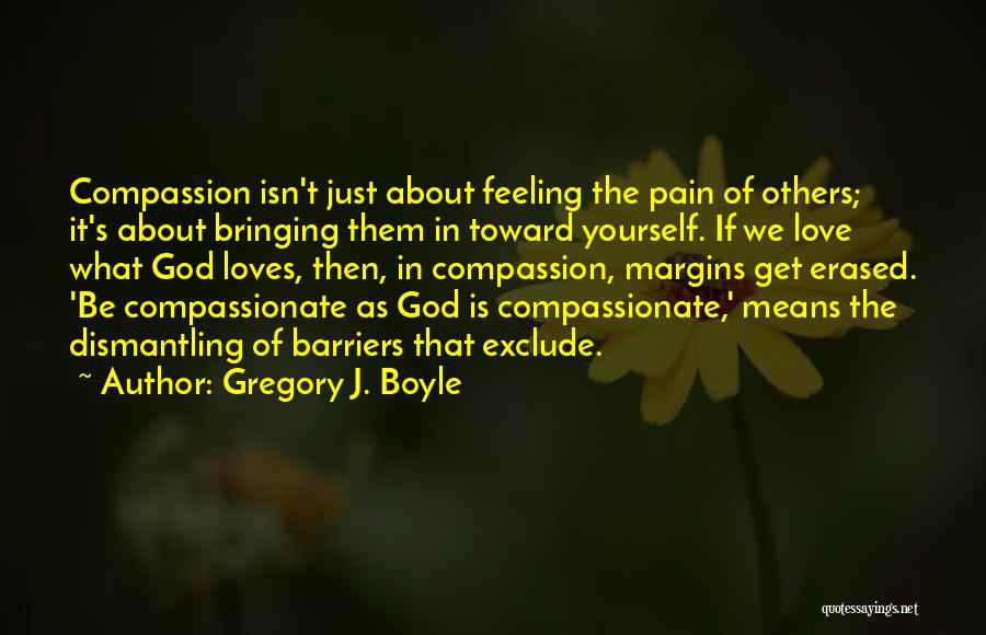 Feeling God's Love Quotes By Gregory J. Boyle