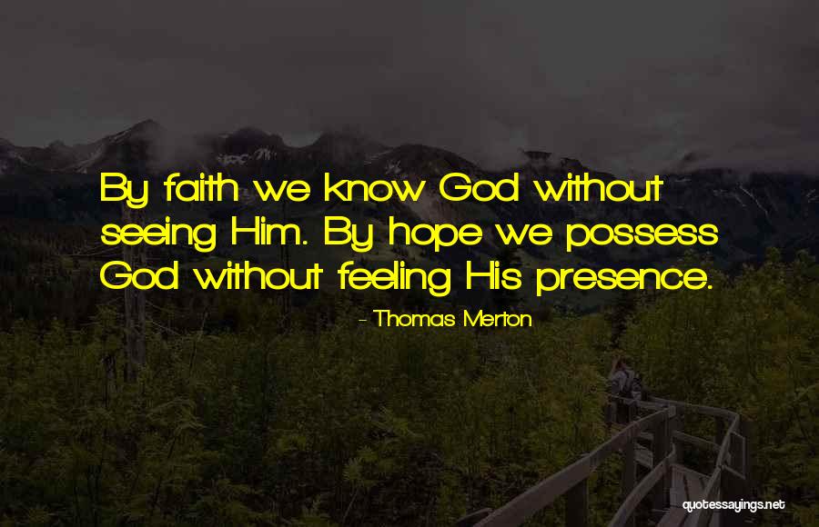 Feeling God's Presence Quotes By Thomas Merton