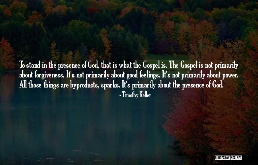 Feeling God's Presence Quotes By Timothy Keller