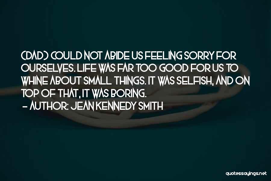 Feeling Good About Life Quotes By Jean Kennedy Smith