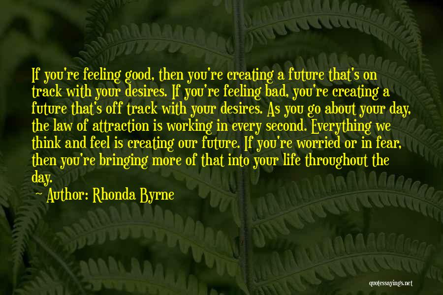 Feeling Good About Life Quotes By Rhonda Byrne