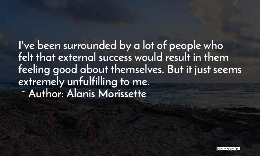 Feeling Good About Me Quotes By Alanis Morissette