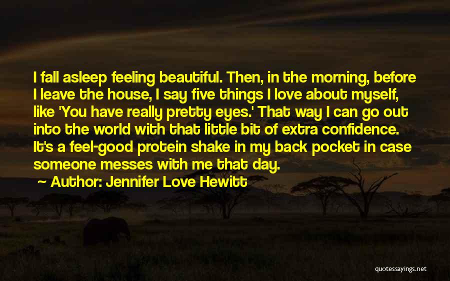 Feeling Good About Me Quotes By Jennifer Love Hewitt