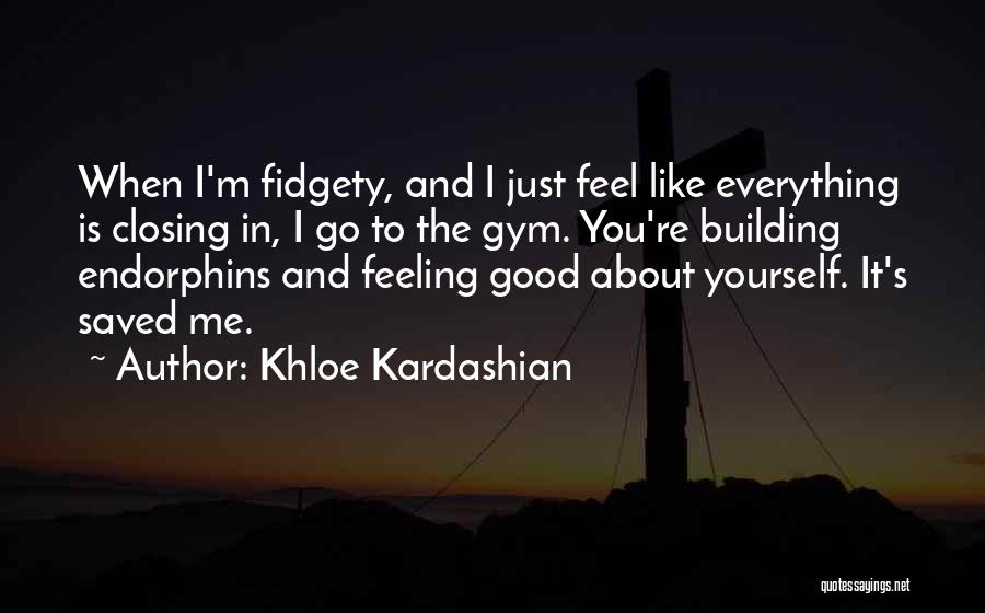 Feeling Good About Me Quotes By Khloe Kardashian