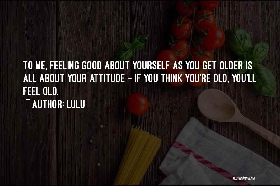 Feeling Good About Me Quotes By Lulu