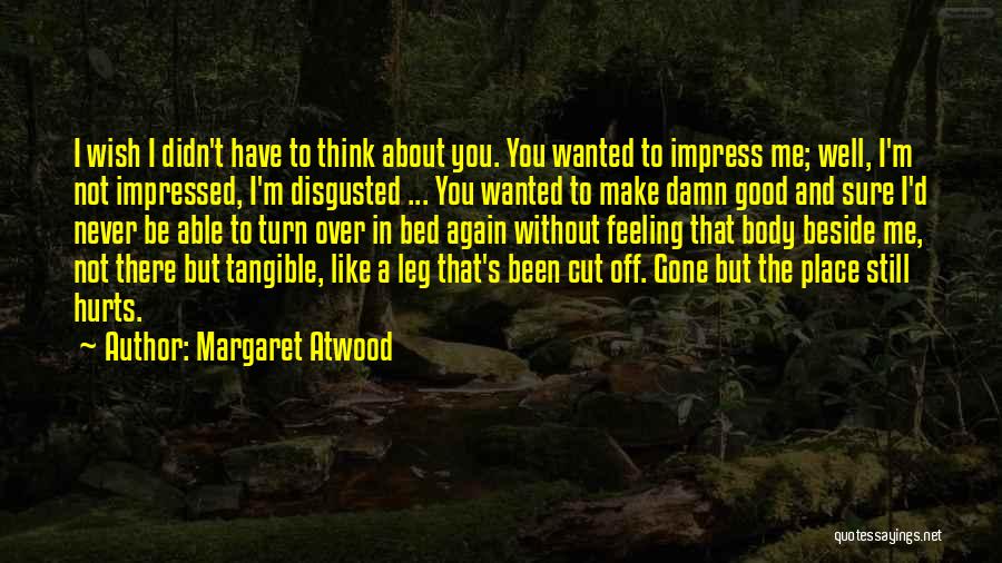 Feeling Good About Me Quotes By Margaret Atwood