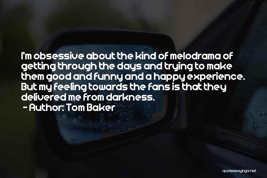 Feeling Good About Me Quotes By Tom Baker