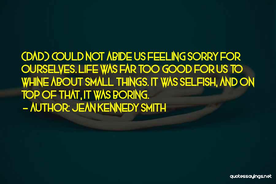 Feeling Good About My Life Quotes By Jean Kennedy Smith