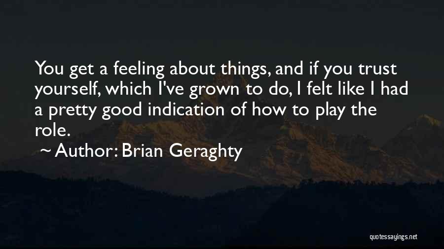 Feeling Good About Yourself Quotes By Brian Geraghty