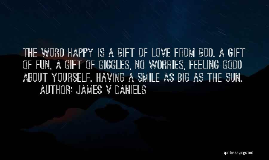 Feeling Good About Yourself Quotes By James V Daniels